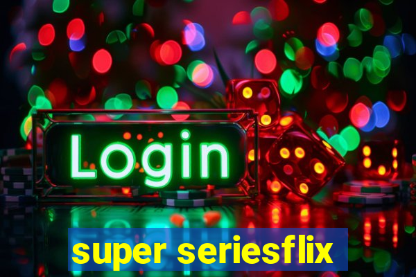 super seriesflix